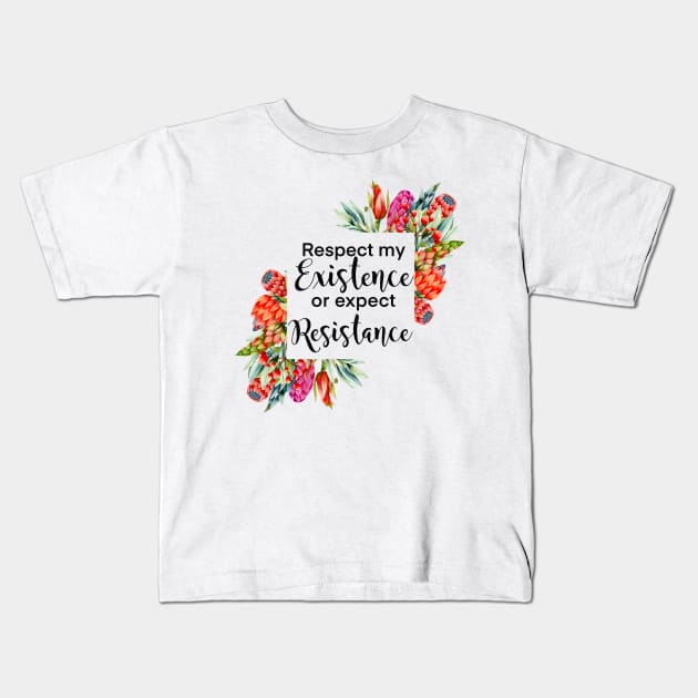 Floral Respect my existence or expect resistance Kids T-Shirt by kuallidesigns